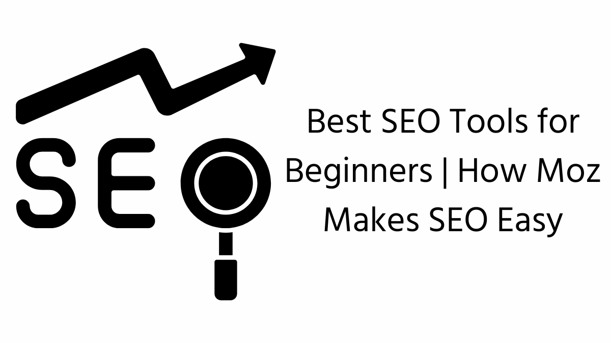 Best SEO Tools for Beginners | How Moz Makes SEO Easy Best SEO Tools for Beginners
